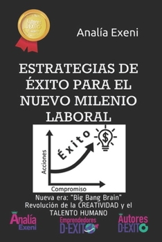 Paperback Estrategias de Éxito Para El Nuevo Milenio Laboral: Nueva era: "Big Bang Brain" La Revolución de la Creatividad y el Talento Humano [Spanish] Book