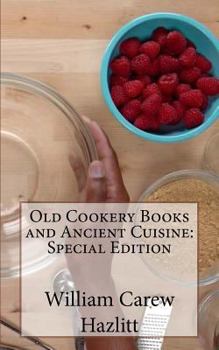 Paperback Old Cookery Books and Ancient Cuisine: Special Edition Book