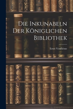 Paperback Die Inkunabeln der Königlichen Bibliothek Book