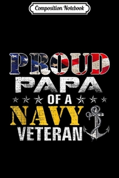 Composition Notebook: Proud Papa Of A Navy Veteran American Flag Military Gift  Journal/Notebook Blank Lined Ruled 6x9 100 Pages