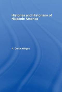 Hardcover History and Historians of Hispanic America Book