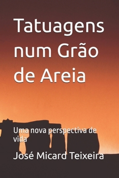 Paperback Tatuagens num Grão de Areia: Uma nova perspectiva de vida [Portuguese] Book