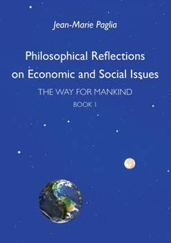 Paperback Philosophical Reflections on Economic and Social Issues: The Way for Mankind, Book One Book