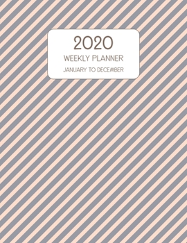 2020 Weekly Planner January to December: Dated Weekly Diary With To Do Notes & Inspirational Quotes - Pink Gray Stripes