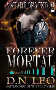 Forever Mortal - Book #2 of the Multiverse Collection