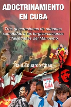 Paperback ADOCTRINAMIENTO EN CUBA. Tres generaciones de cubanos sometidos a las tergiversaciones y falsedades del Marxismo Raúl [Spanish] [Large Print] Book