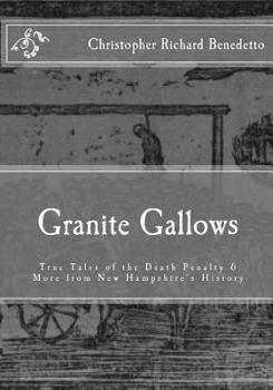 Paperback Granite Gallows: True Tales of the Death Penalty & More from New Hampshire's H Book