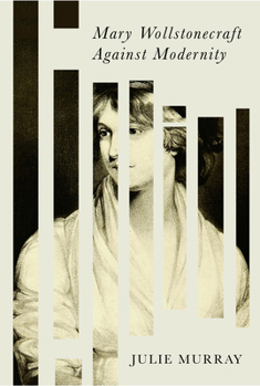 Hardcover Mary Wollstonecraft Against Modernity Book