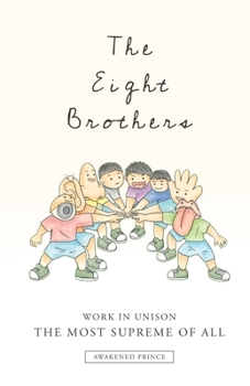 Eight Brothers : Work in Unison, the Most Supreme of All