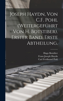 Hardcover Joseph Haydn, Von C.F. Pohl (Weitergeführt Von H. Botstiber). Erster Band. Erste Abtheilung. [German] Book