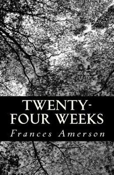 Paperback Twenty-Four Weeks: A story of love and loss Book