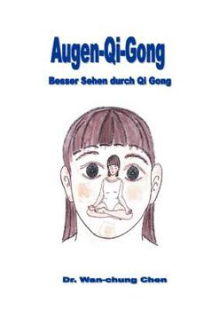 Augen Qi Gong: Besser Sehen durch Qi Gong