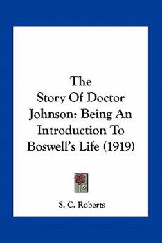 Paperback The Story Of Doctor Johnson: Being An Introduction To Boswell's Life (1919) Book