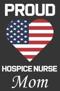 Proud Hospice Nurse Mom: Valentine Gift, Best Gift For Hospice Nurse Mom