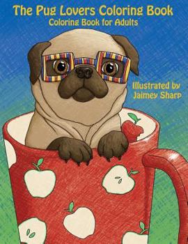 Paperback The Pug Lovers Coloring Book: Much loved dogs and puppies coloring book for grown ups Book