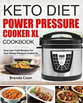 Paperback Keto Power Pressure Cooker XL Recipes Cookbook: Easy Low-Carb, Weight Loss Recipes for Your Power Pressure Cooker XL Book