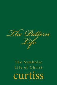 Paperback The Pattern Life: The Life of The Master Jesus Book