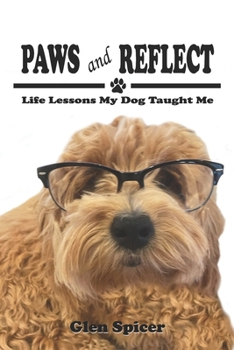 Paperback Paws and Reflect: Life Lessons My Dog Taught Me Book