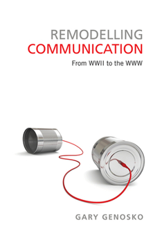 Hardcover Remodelling Communication: From WWII to the WWW Book