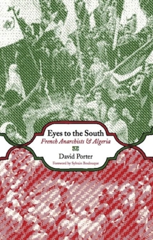 Paperback Eyes to the South: French Anarchists and Algeria Book