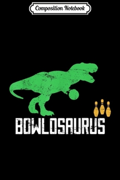 Paperback Composition Notebook: Bowling Bowler Dinosaur Player Ball Pin Journal/Notebook Blank Lined Ruled 6x9 100 Pages Book