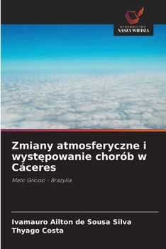 Zmiany atmosferyczne i wystepowanie chorób w Cáceres (Polish Edition)