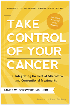 Paperback Take Control of Your Cancer: Integrating the Best of Alternative and Conventional Treatments Book