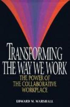Hardcover Transforming the Way We Work: The Power of the Collaborative Workplace Book