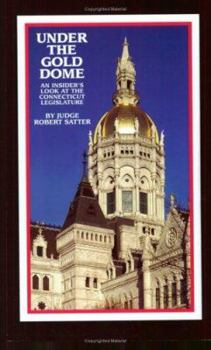 Paperback Under the Gold Dome: An Insider's Look at the Connecticut Legislature Book