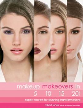 Paperback Makeup Makeovers in 5, 10, 15, and 20 Minutes: Expert Secrets for Stunning Transformations Book