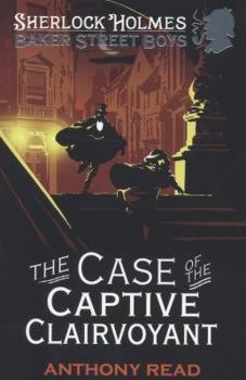 The Case of the Captive Clairvoyant - Book #2 of the Baker Street Boys