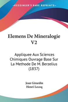 Paperback Elemens De Mineralogie V2: Appliquee Aux Sciences Chimiques Ouvrage Base Sur La Methode De M. Berzelius (1837) [French] Book