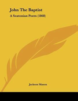 Paperback John The Baptist: A Seatonian Poem (1868) Book