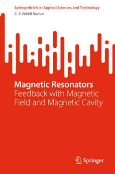 Paperback Magnetic Resonators: Feedback with Magnetic Field and Magnetic Cavity Book