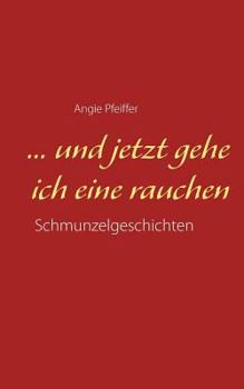 Paperback ... und jetzt gehe ich eine rauchen [German] Book