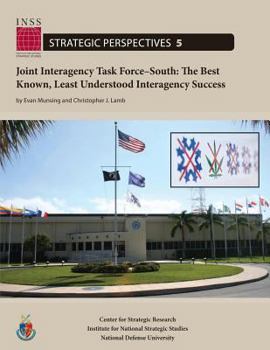 Paperback Joint Interagency Task Force-South: The Best Known, Least Understood Interagency Success: Institute for National Strategic Studies, Strategic Perspect Book