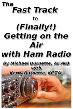 Paperback The Fast Track to (Finally!) Getting on the Air With Ham Radio Book