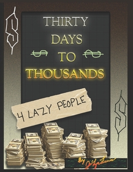 Paperback Thirty Days to Thousands: Thirty Days to Thousands 4 lazy people Book