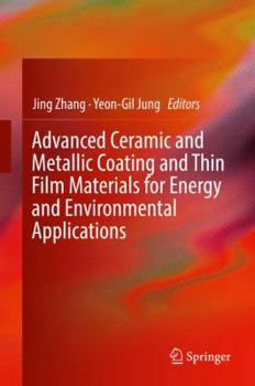 Hardcover Advanced Ceramic and Metallic Coating and Thin Film Materials for Energy and Environmental Applications Book
