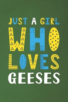 Paperback Just A Girl Who Loves Geeses: Funny Geeses Lovers Girl Women Gifts Dot Grid Journal Notebook 6x9 120 Pages Book