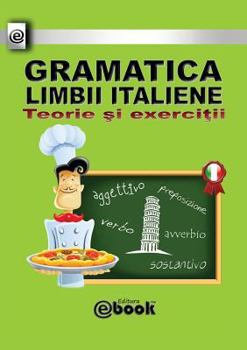 Paperback Gramatica limbii italiene - Teorie si exercitii [Romanian] Book
