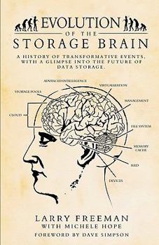 Paperback Evolution of the Storage Brain: A History of Transformative Events, with a Glimpse Into the Future of Data Storage. Book