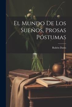 Paperback El Mundo De Los Sueños, Prosas Póstumas [Spanish] Book