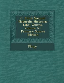 Paperback C. Plinii Secundi Naturalis Historiae Libri Xxxvii, Volume 5 [Latin] Book