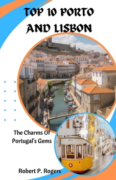Paperback Top 10 Porto and Lisbon: Pocket Guide - The Charms of Portugal's Gems Book