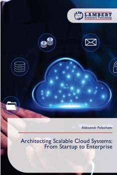 Paperback Architecting Scalable Cloud Systems: From Startup to Enterprise Book