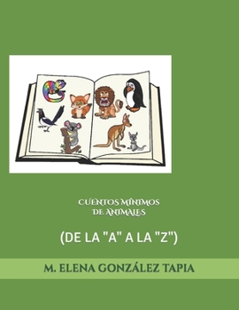 Paperback Cuentos Mínimos de Animales: (De La A A La Z) [Spanish] Book