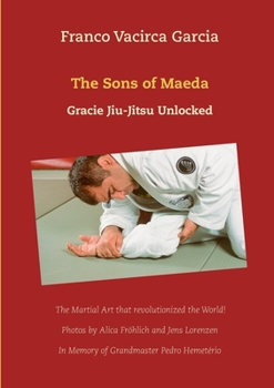 Paperback The Sons of Maeda: Gracie Jiu-Jitsu Unlocked Book