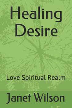 Paperback Healing Desire: Love Spiritual Realm Book