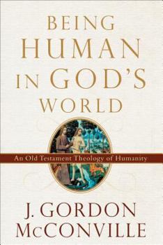 Hardcover Being Human in God's World: An Old Testament Theology of Humanity Book